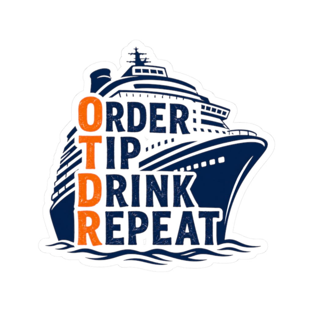 Cruise Sticker — "Order Tip Drink Repeat" Boat Vinyl Kiss-Cut Sticker