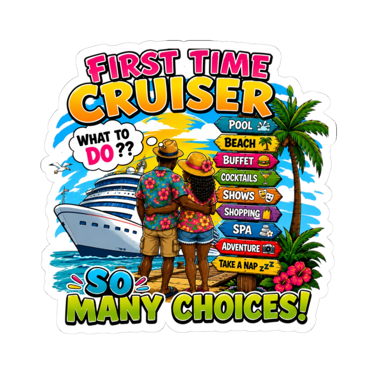 First Time Cruiser Sticker — "So Many Choices!" Cruise Vacation Kiss-Cut Sticker